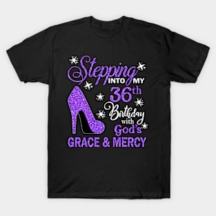 Stepping Into My 36th Birthday With God's Grace & Mercy Bday T-Shirt